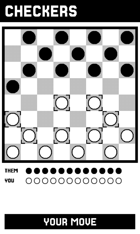 A game of Checkers a few moves in: dark's men advanced across the dithered squares, corner marks singling out every light piece with a legal move, and two labelled strips under the board -- THEM with twelve solid discs, YOU with twelve outlined -- above a status bar reading YOUR MOVE.