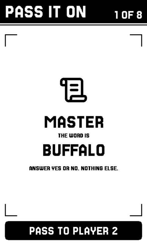 An Insider role handed to one player: a header reading PASS IT ON, 1 OF 8, a scroll icon, the role MASTER, the line THE WORD IS BUFFALO, the instruction ANSWER YES OR NO. NOTHING ELSE, and a PASS TO PLAYER 2 button.
