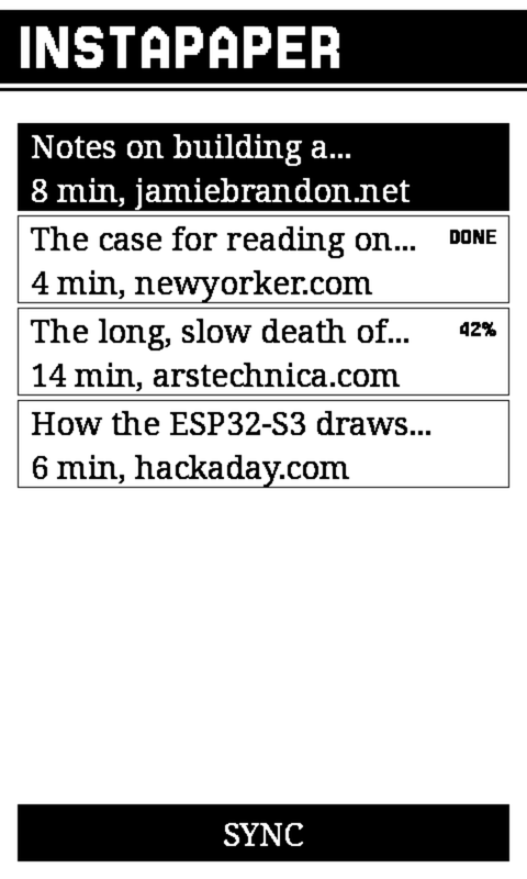 The Instapaper queue on the device: four saved articles, each with its title on one line and its reading time and source below -- Notes on building a compiler at 8 min from jamiebrandon.net selected on a black band, then The case for reading on paper at 4 min from newyorker.com marked DONE, The long slow death of the RSS reader at 14 min from arstechnica.com marked 42 per cent, and How the ESP32-S3 draws to an e-ink panel at 6 min from hackaday.com. A SYNC button sits across the bottom.